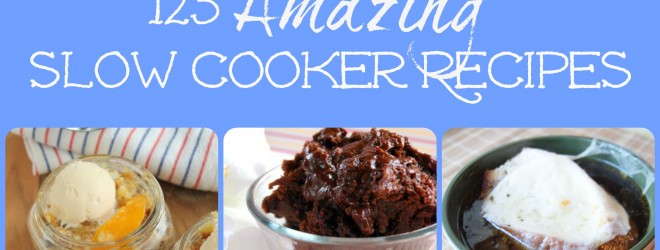 125 Amazing Slow Cooker Recipes